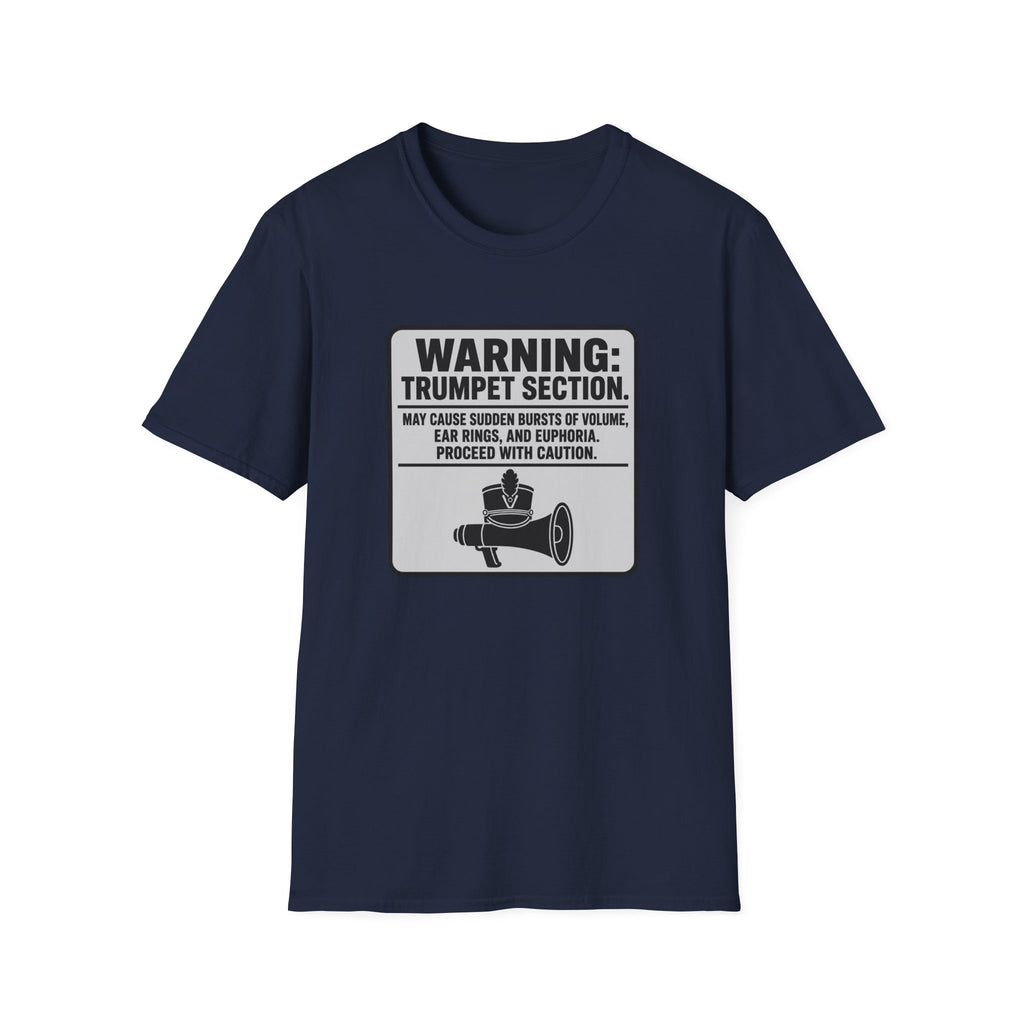 Warning Trumpet Section May Cause Sudden Bursts of Volume T-shirt