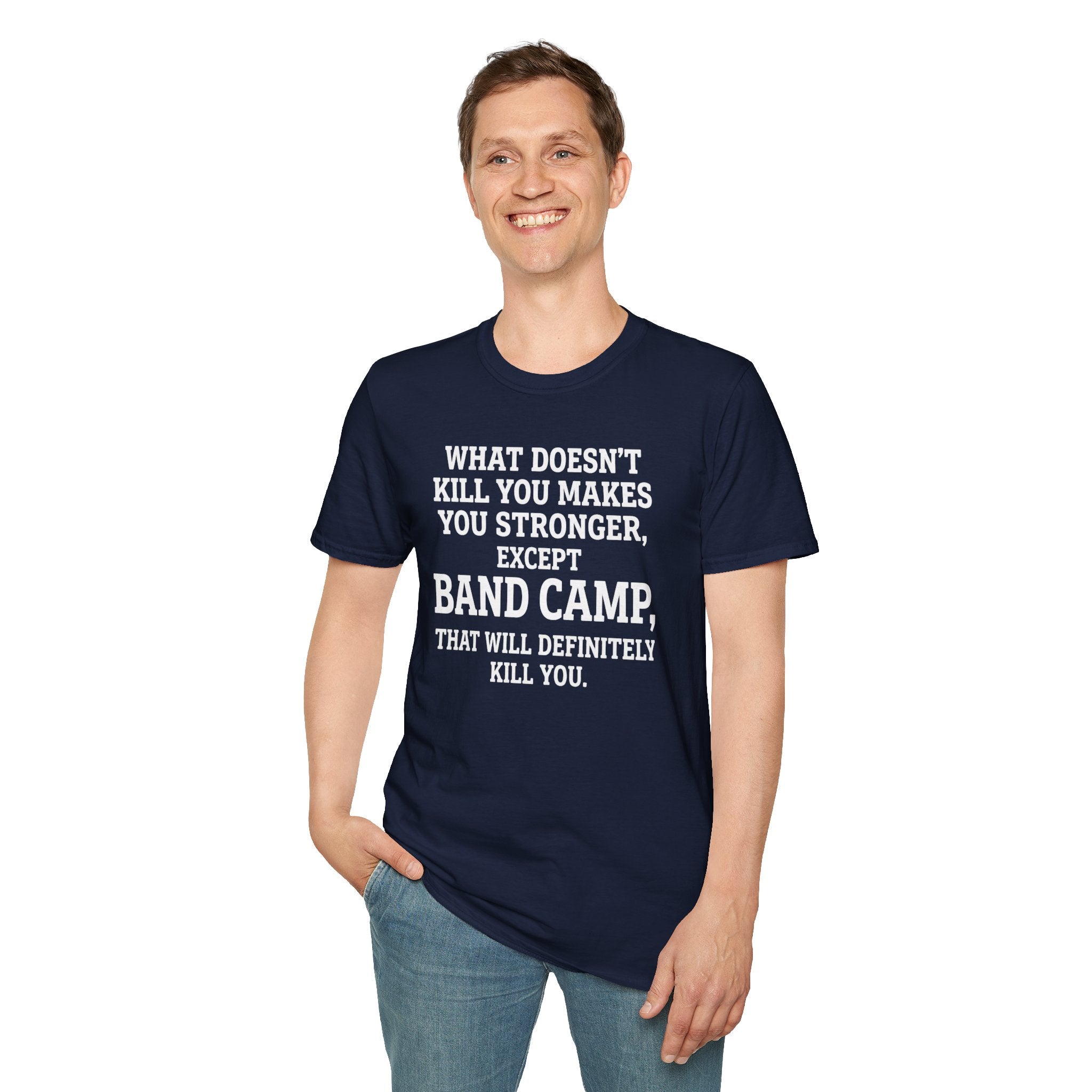 What Doesn't Kill You Makes you Stronger Band Camp T-shirt