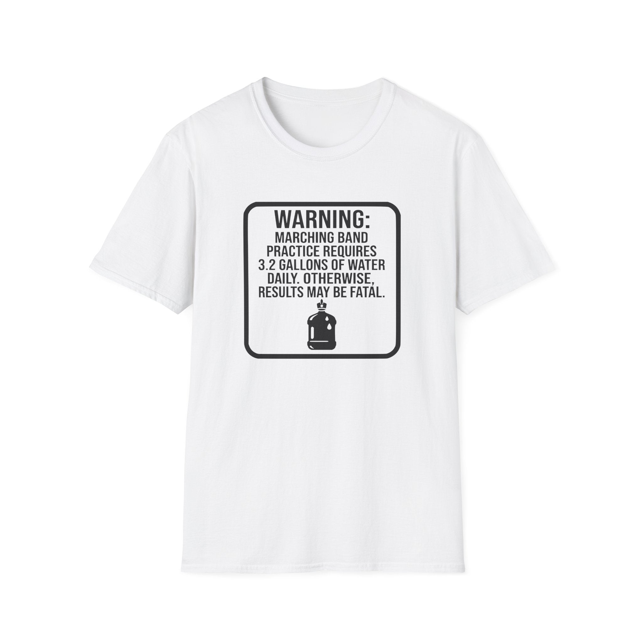 Warning Marching Band Practice Requires 3.2 Gallons of Water T-shirt