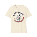 Sorry I Can't It's Marching Season T-shirt