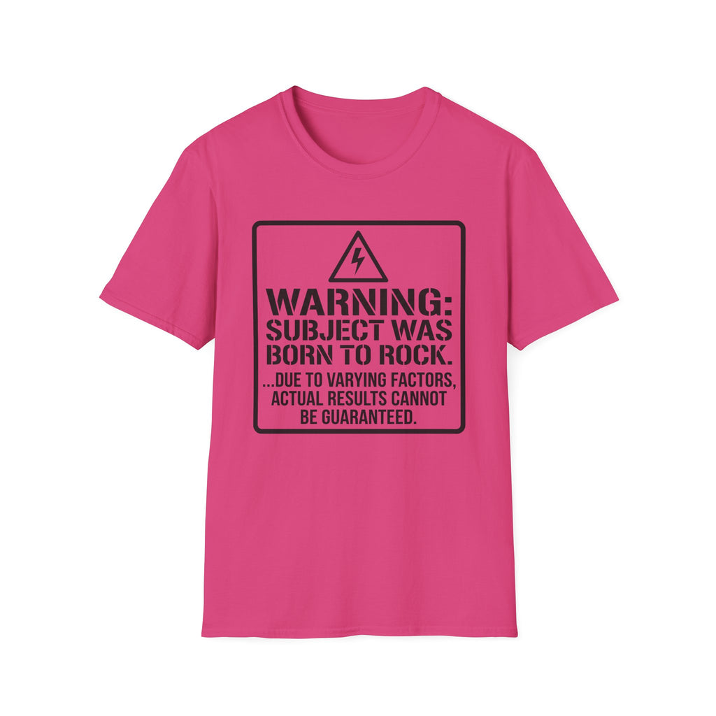 Warning: Subject Was Born to Rock T-shirt