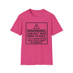 Warning: Subject Was Born to Rock T-shirt