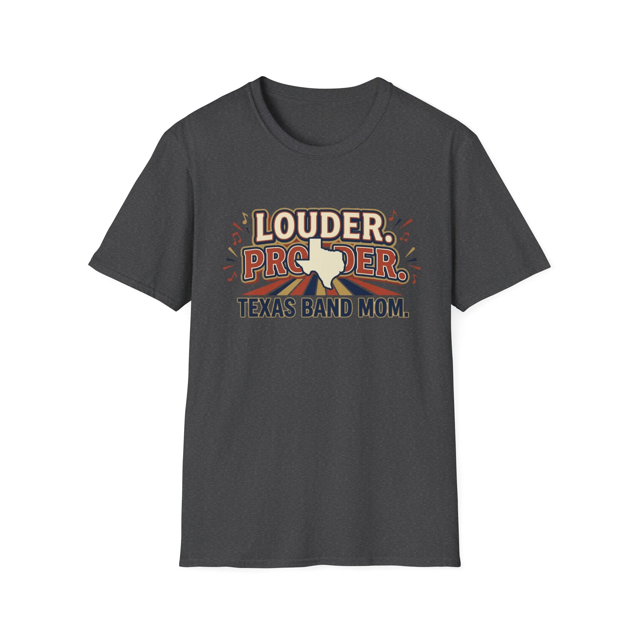 Louder. Prouder. Texas Band Mom T-shirt