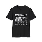 Technically I Was Born to Rock T-shirt