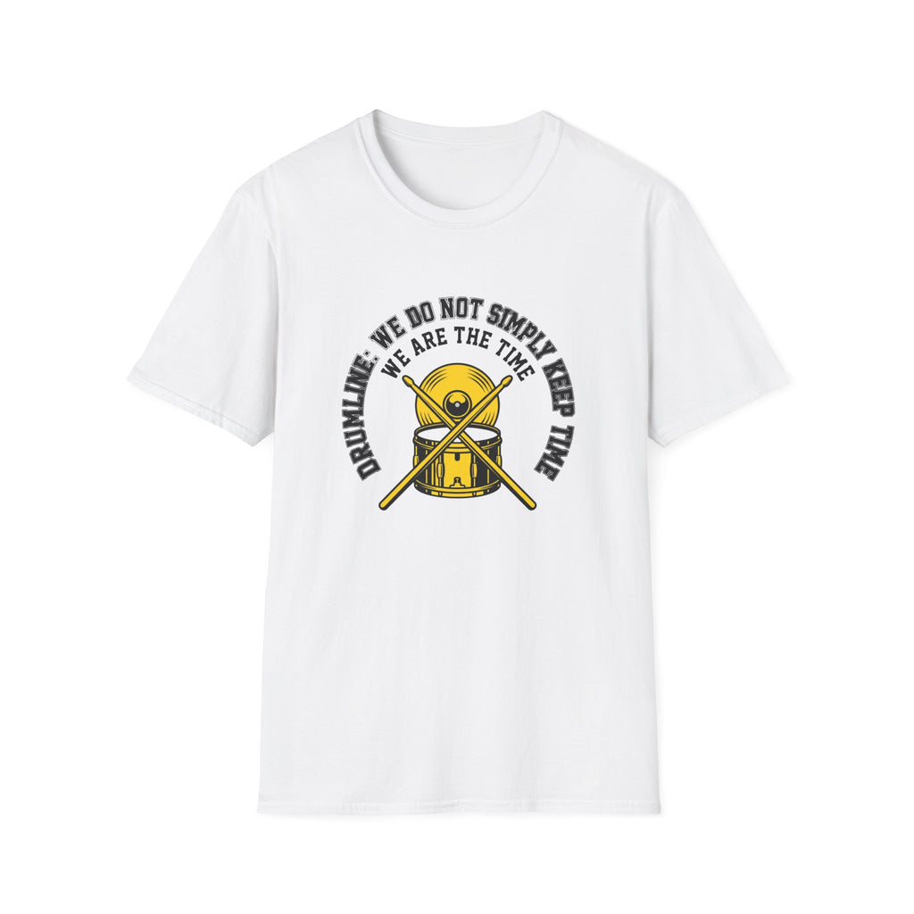 Drumline We do not simply keep time We are the time T-shirt