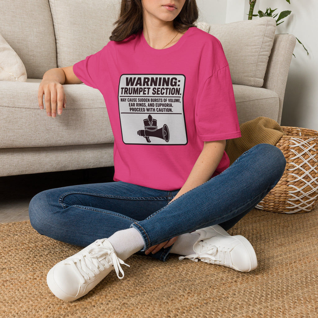 Warning Trumpet Section May Cause Sudden Bursts of Volume T-shirt