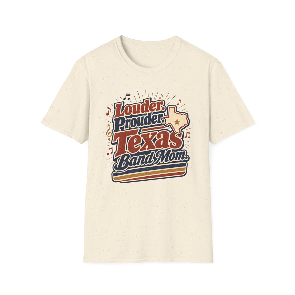 Louder Prouder Texas Band Mom T-shirt