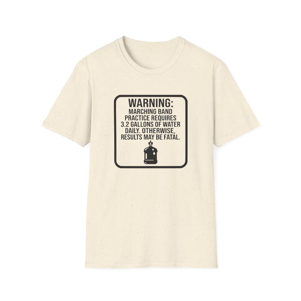 Warning Marching Band Practice Requires 3.2 Gallons of Water T-shirt