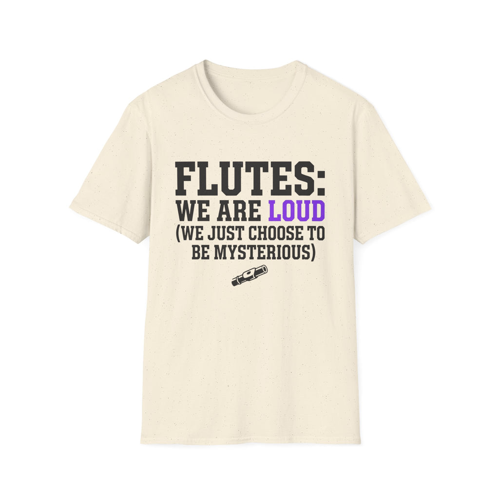 Flutes We Are Loud We Just Choose to be Mysterious T-shirt