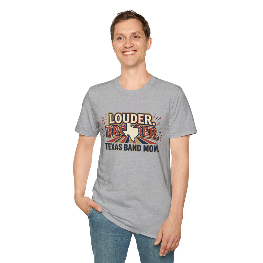 Louder. Prouder. Texas Band Mom T-shirt