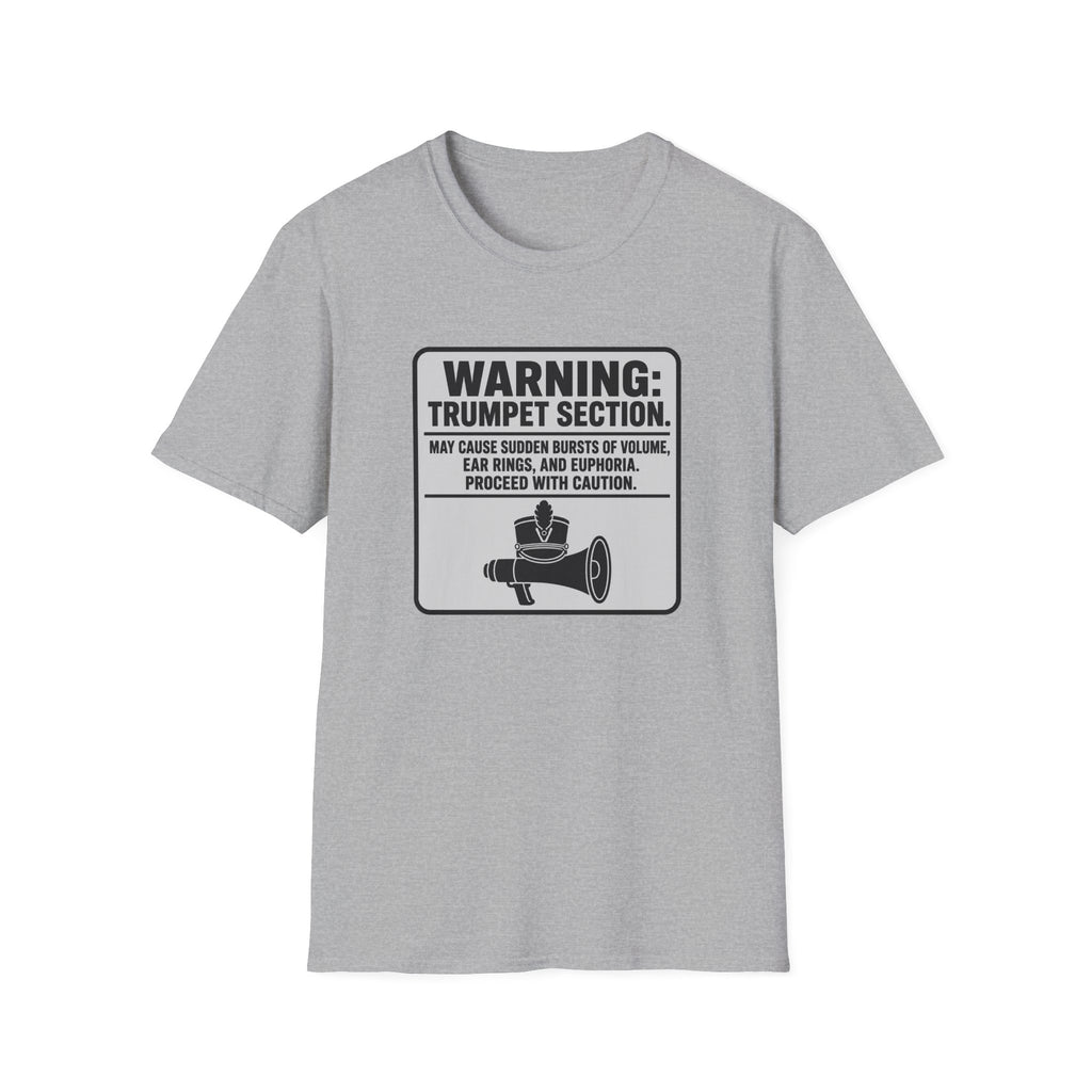 Warning Trumpet Section May Cause Sudden Bursts of Volume T-shirt