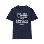 What Doesn't Kill You Makes you Stronger Band Camp T-shirt