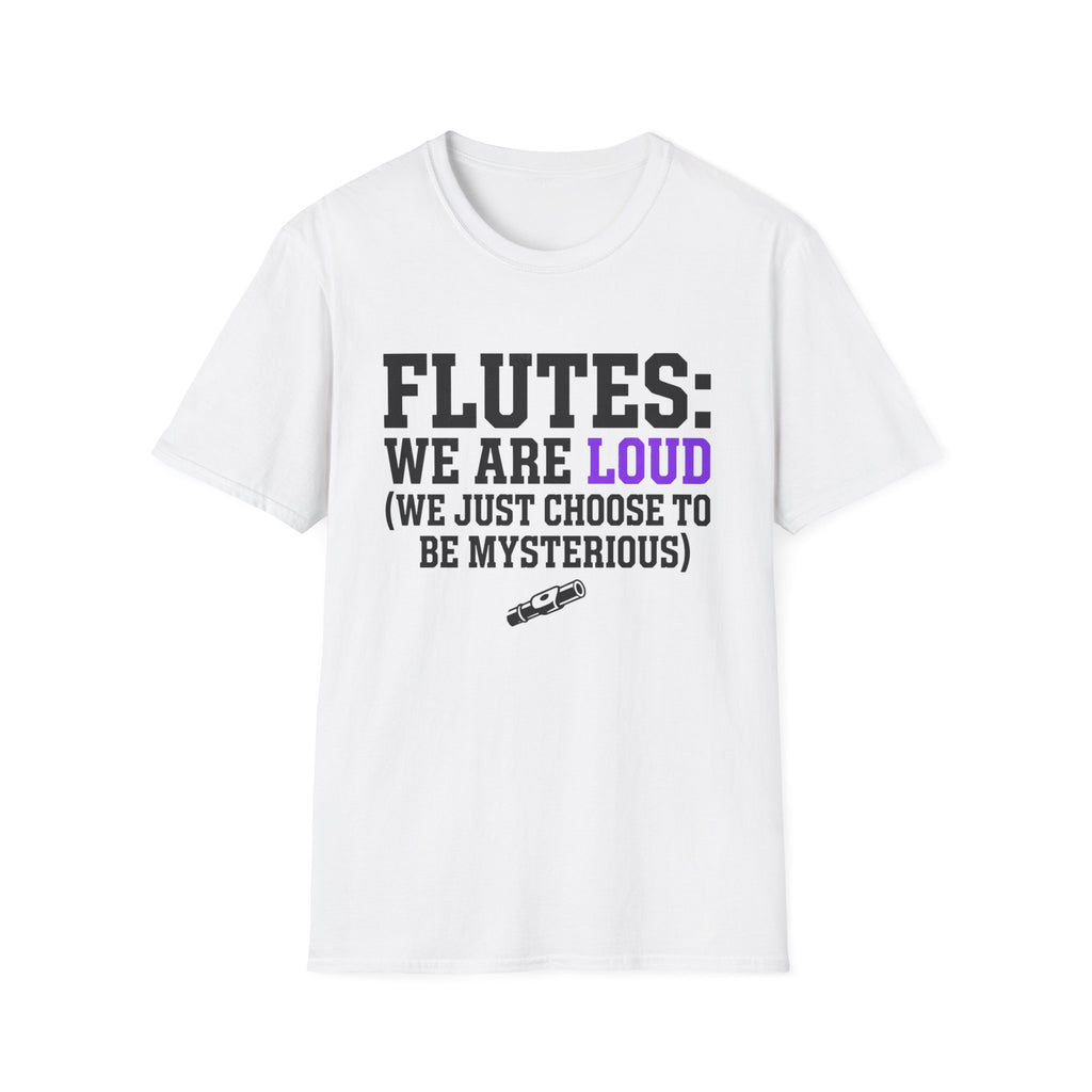 Flutes We Are Loud We Just Choose to be Mysterious T-shirt