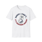 Sorry I Can't It's Marching Season T-shirt