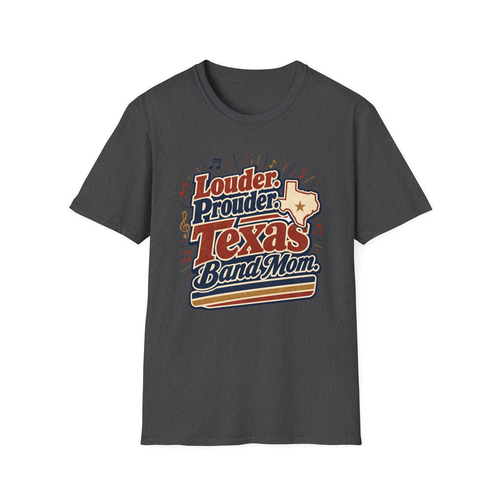 Louder Prouder Texas Band Mom T-shirt