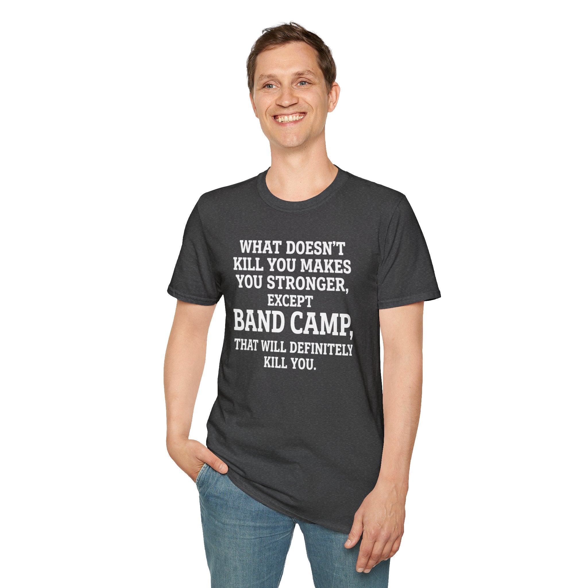 What Doesn't Kill You Makes you Stronger Band Camp T-shirt