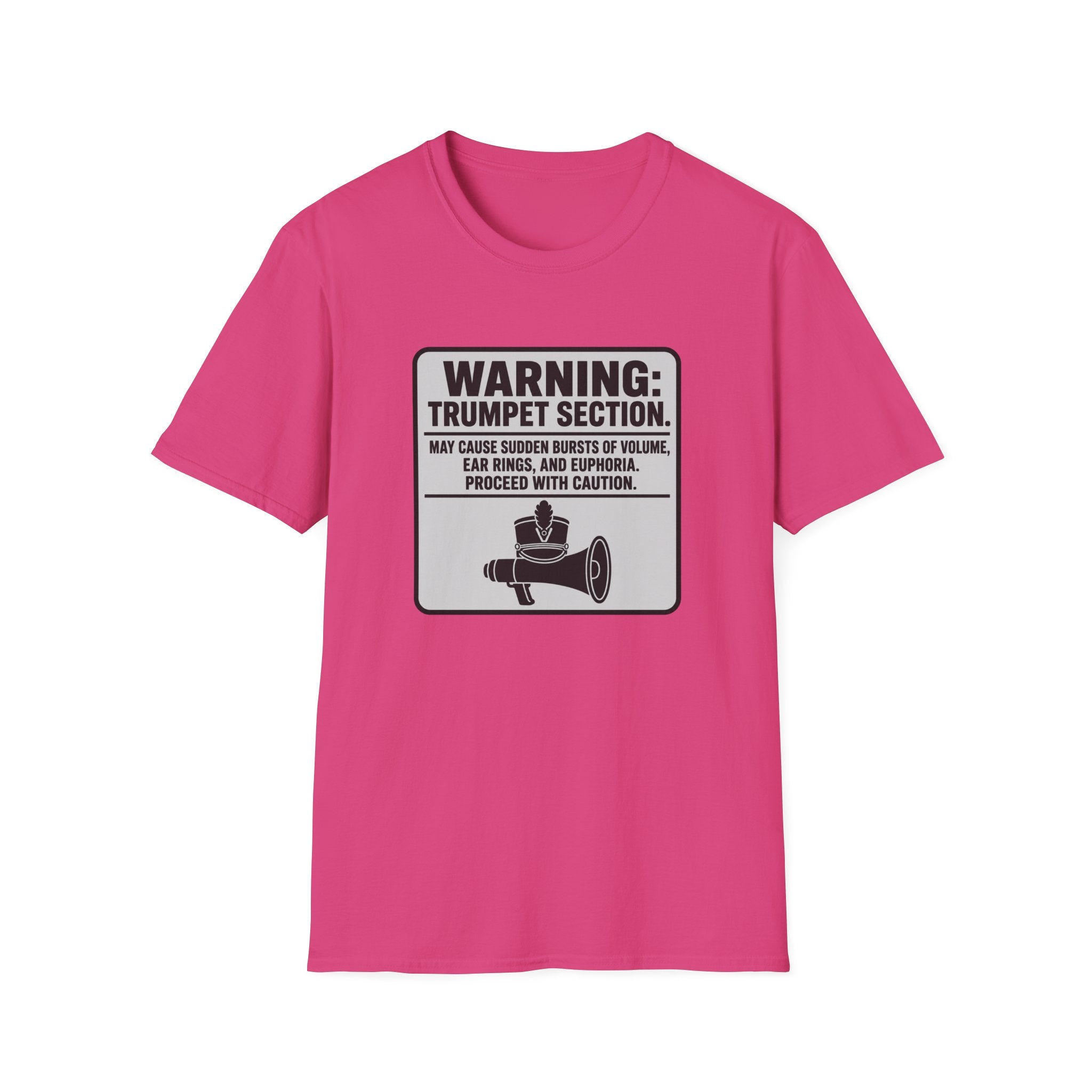 Warning Trumpet Section May Cause Sudden Bursts of Volume T-shirt