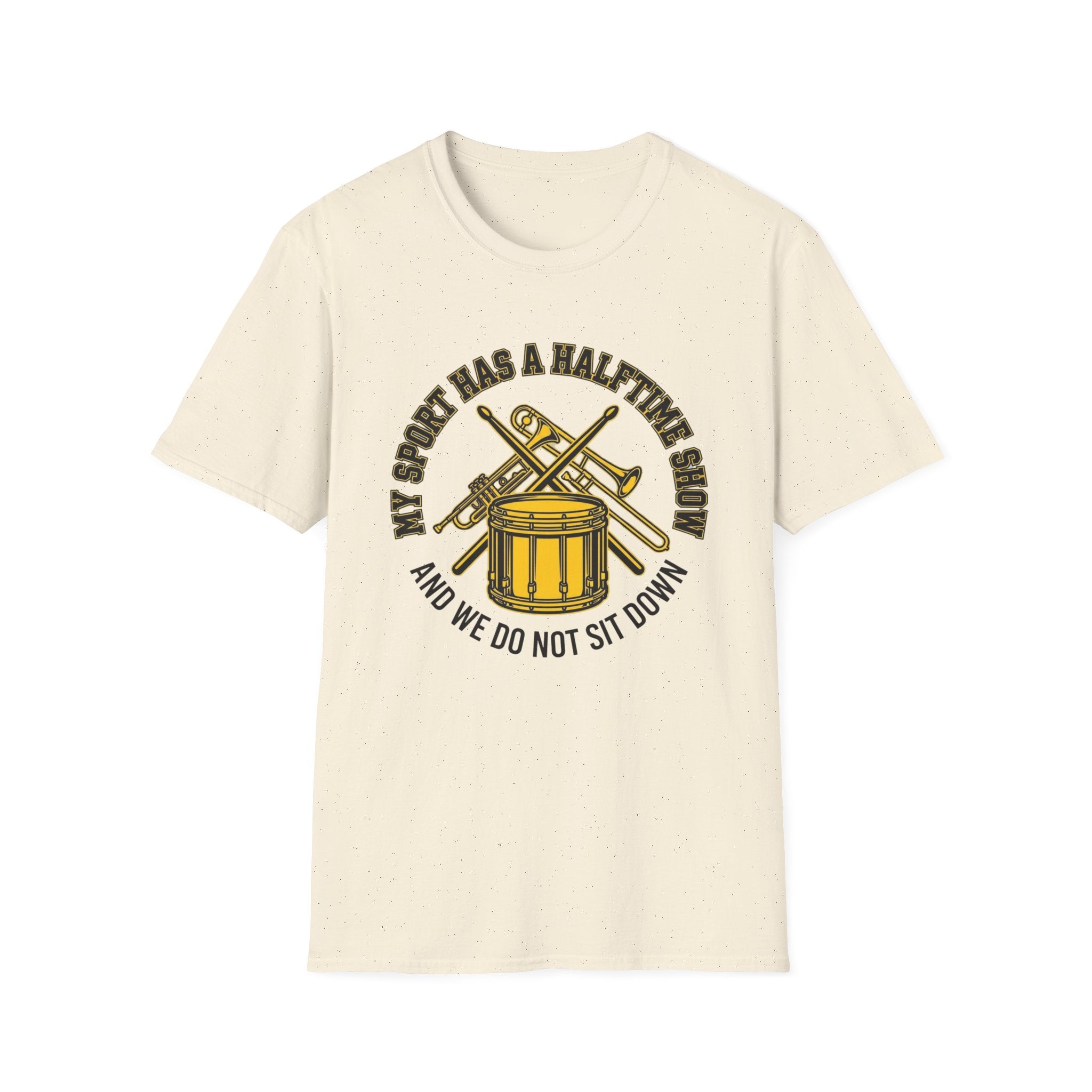 My Sport Has a Halftime Show and We Do Not Sit Down T-shirt