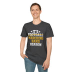 Its Football Marching Band Season T-shirt