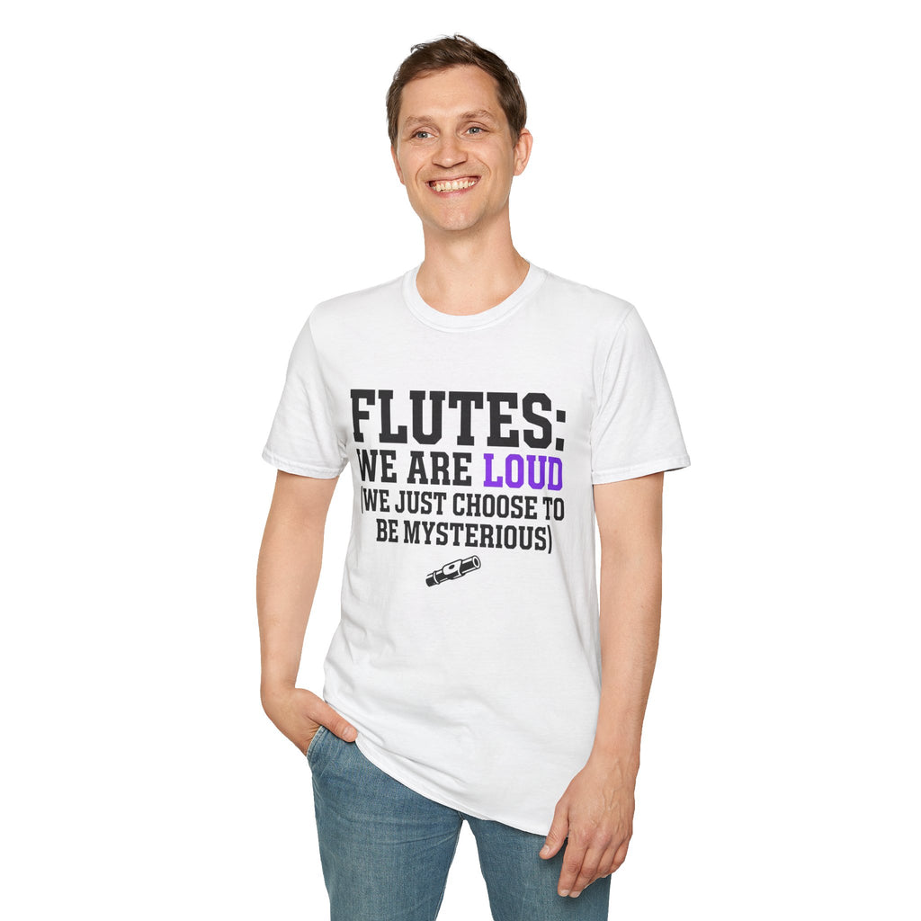 Flutes We Are Loud We Just Choose to be Mysterious T-shirt