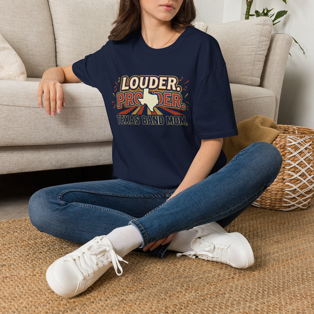 Louder. Prouder. Texas Band Mom T-shirt