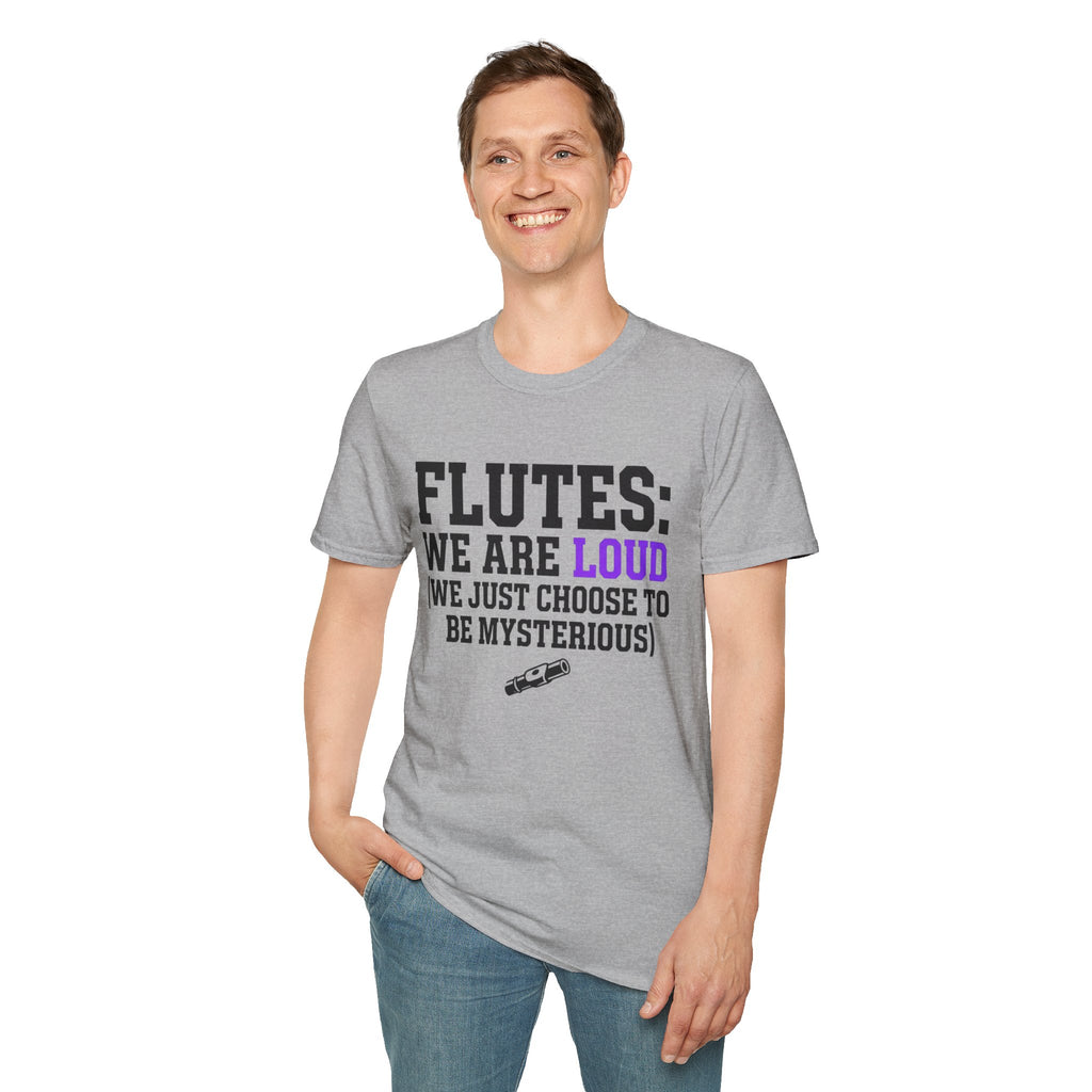 Flutes We Are Loud We Just Choose to be Mysterious T-shirt