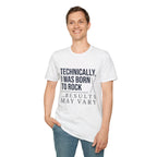 Technically I Was Born to Rock T-shirt
