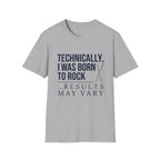 Technically I Was Born to Rock T-shirt
