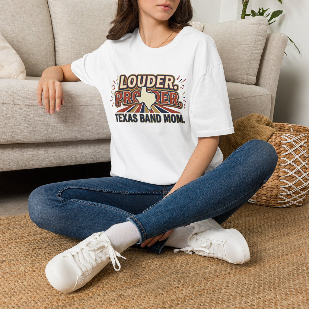 Louder. Prouder. Texas Band Mom T-shirt