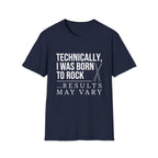 Technically I Was Born to Rock T-shirt
