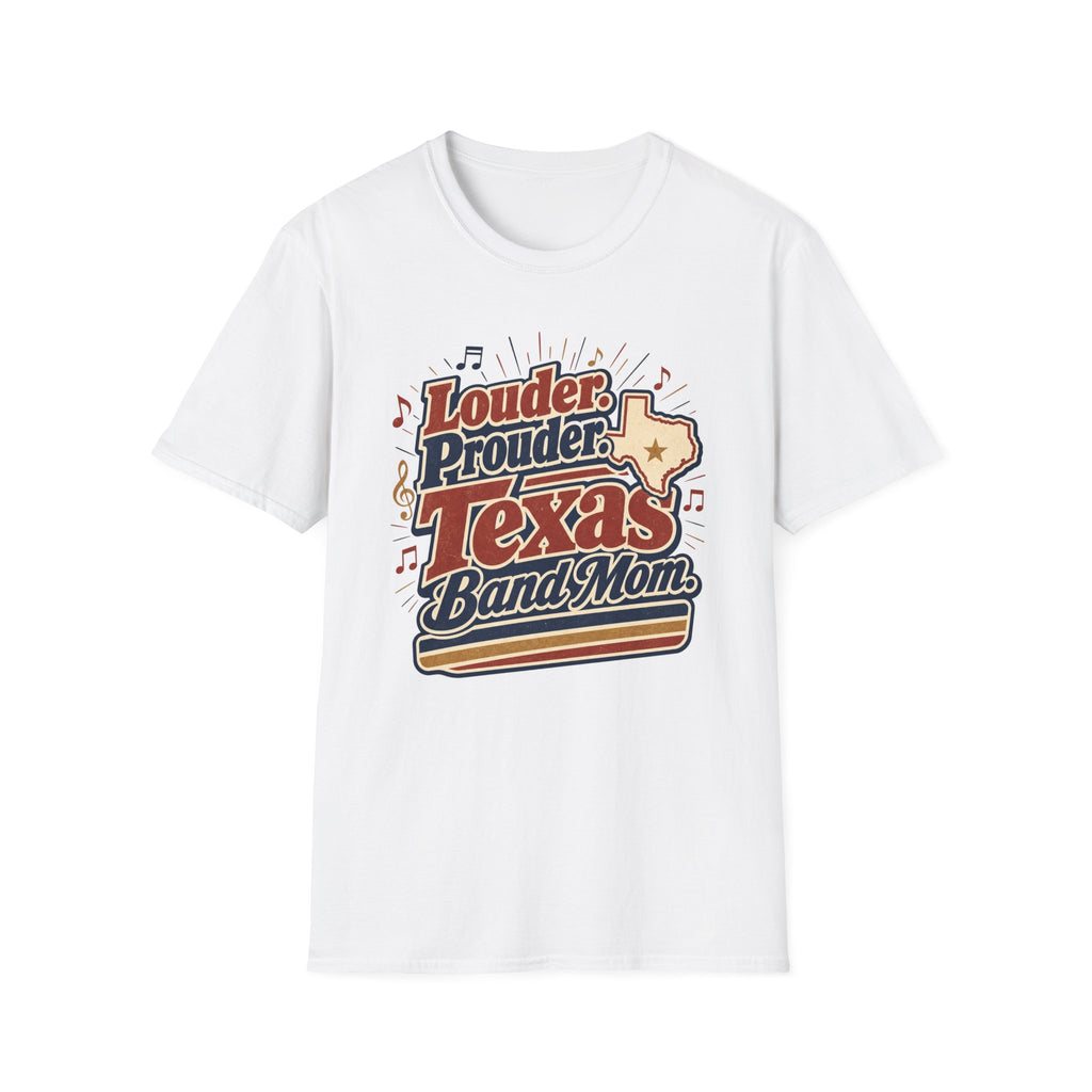 Louder Prouder Texas Band Mom T-shirt