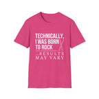 Technically I Was Born to Rock T-shirt
