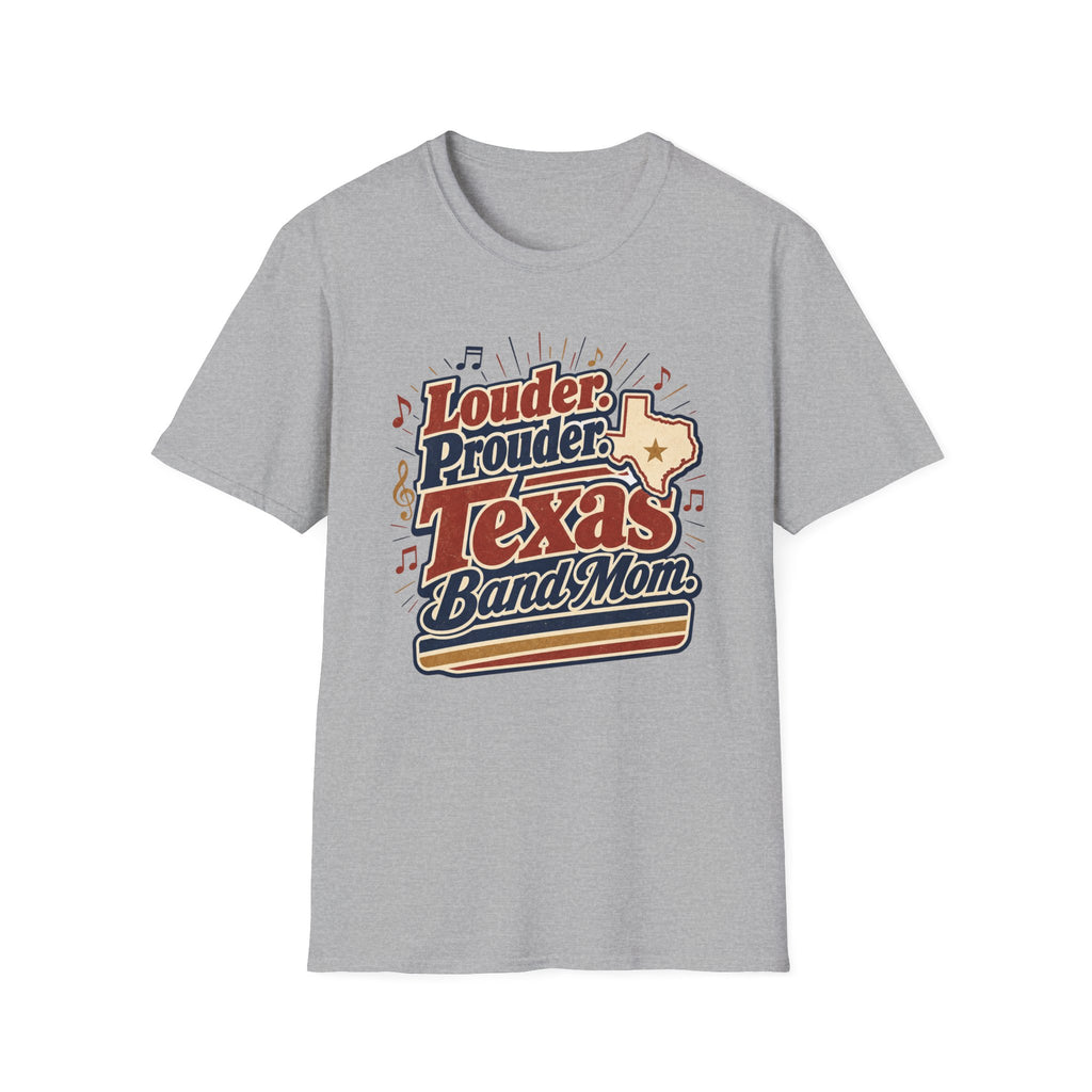 Louder Prouder Texas Band Mom T-shirt