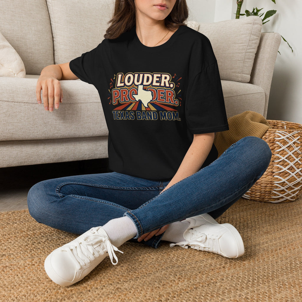 Louder. Prouder. Texas Band Mom T-shirt
