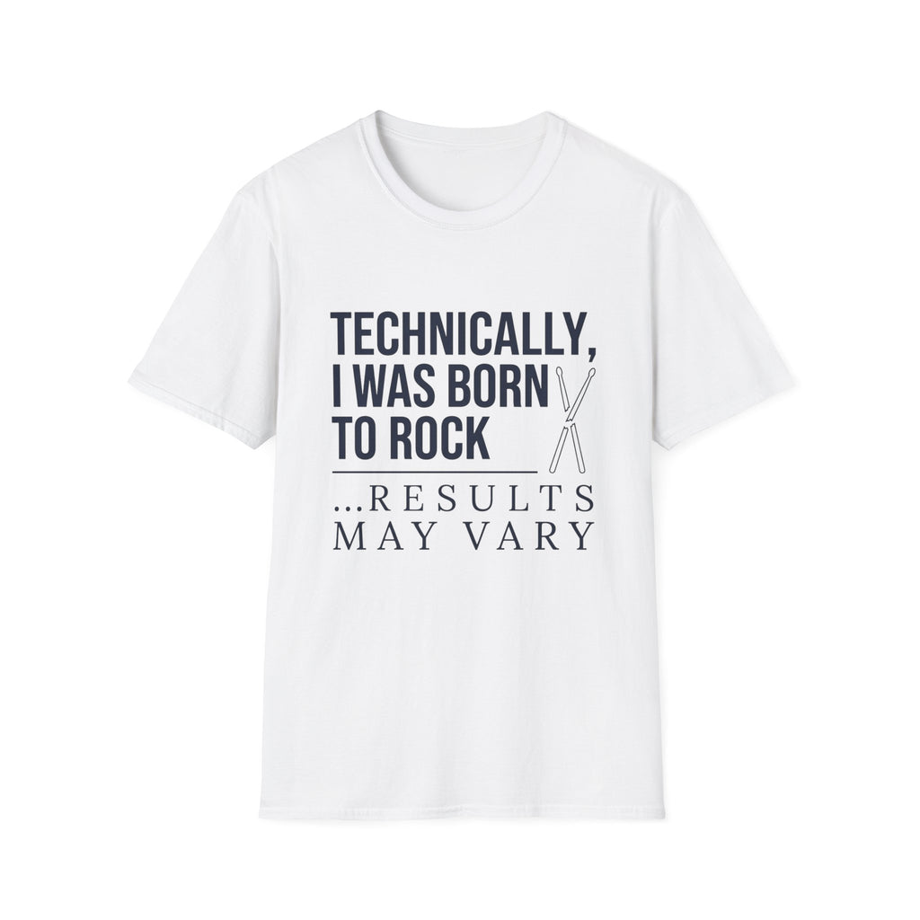 Technically I Was Born to Rock T-shirt