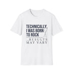 Technically I Was Born to Rock T-shirt