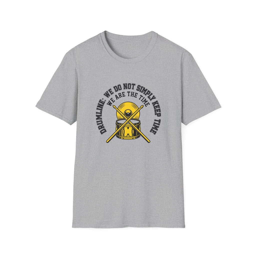 Drumline We do not simply keep time We are the time T-shirt