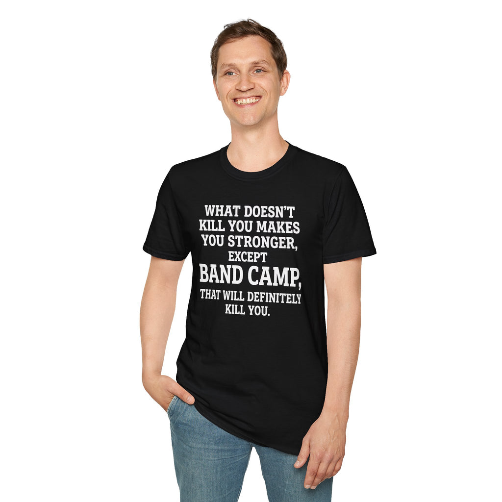 What Doesn't Kill You Makes you Stronger Band Camp T-shirt