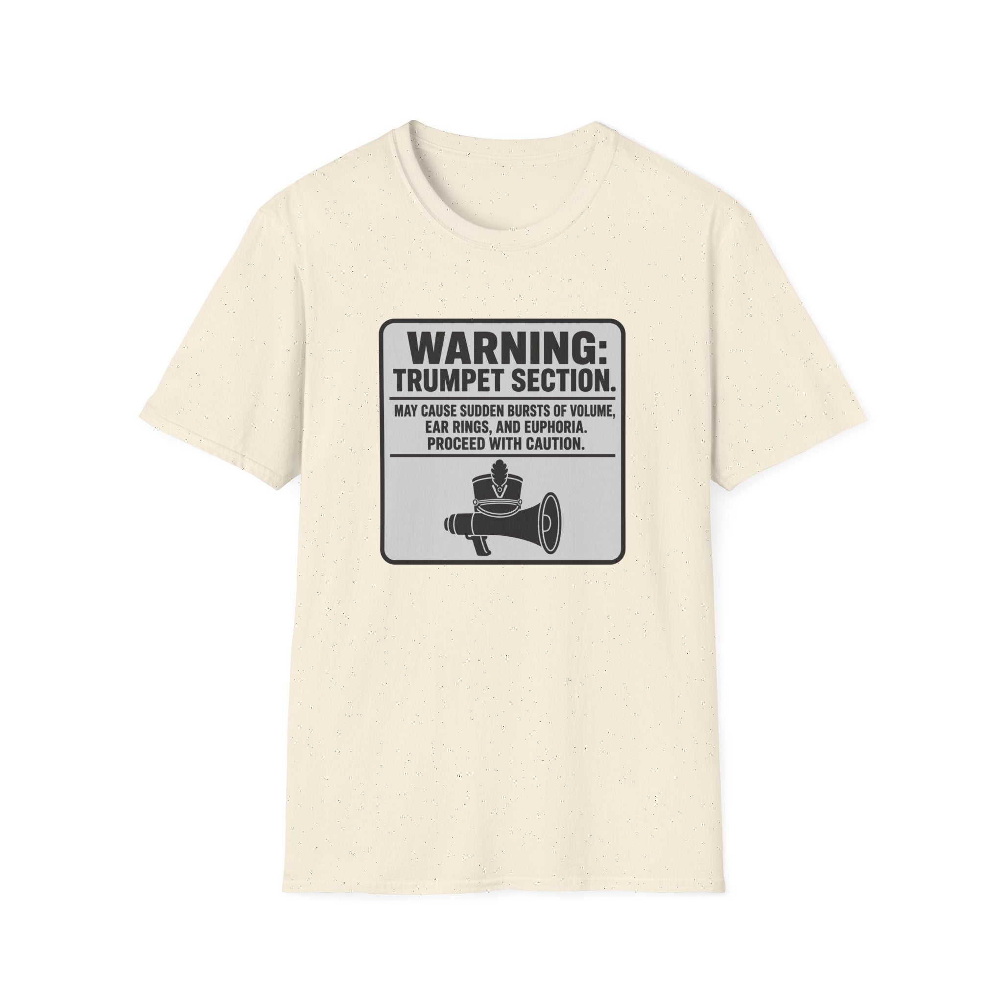 Warning Trumpet Section May Cause Sudden Bursts of Volume T-shirt