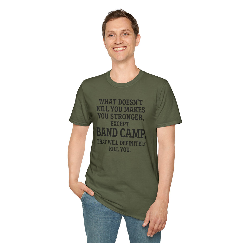 What Doesn't Kill You Makes you Stronger Band Camp T-shirt
