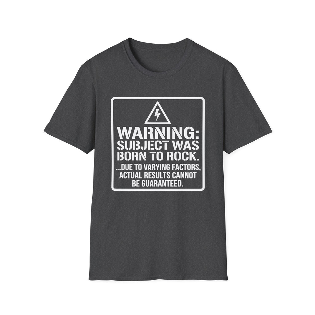 Warning: Subject Was Born to Rock T-shirt