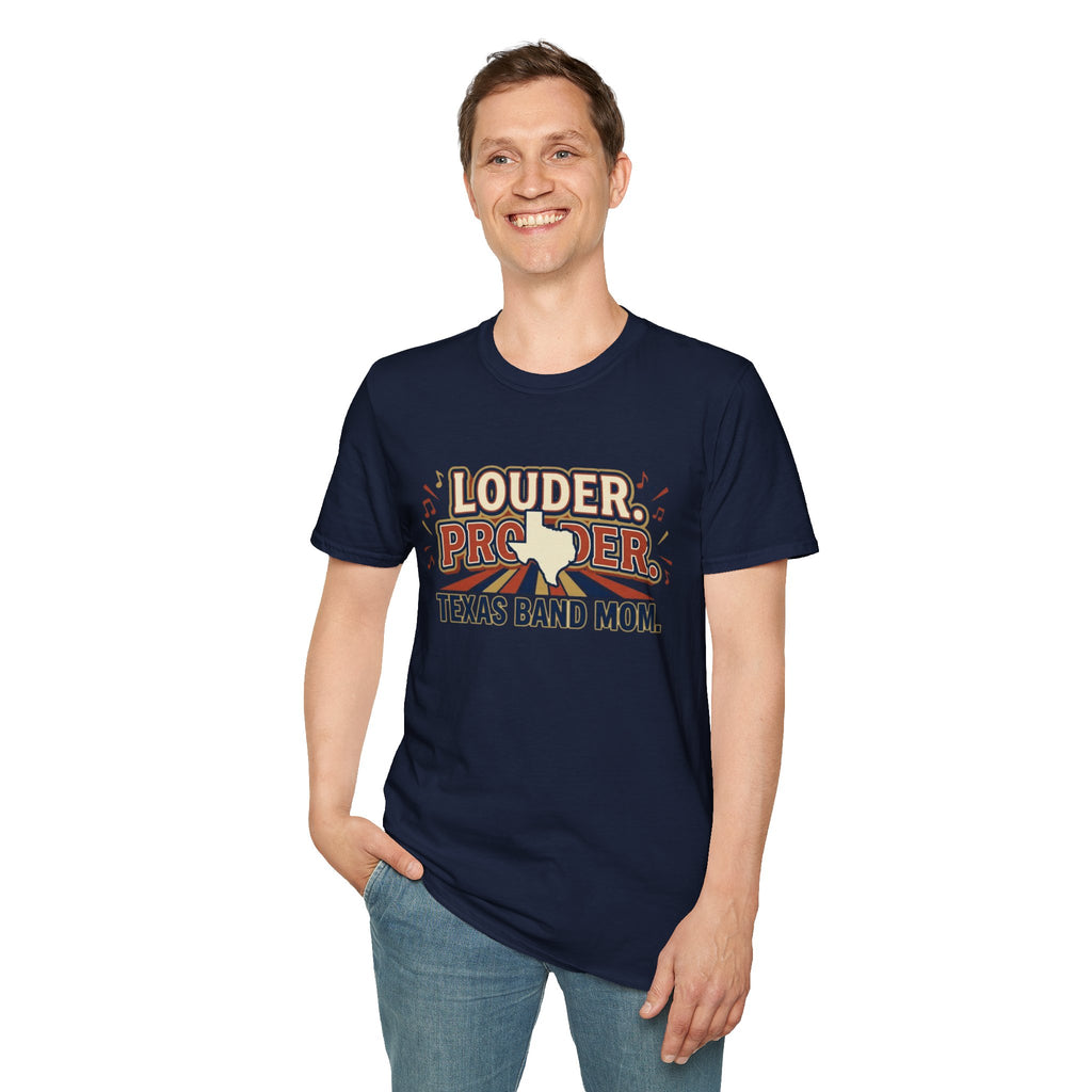 Louder. Prouder. Texas Band Mom T-shirt