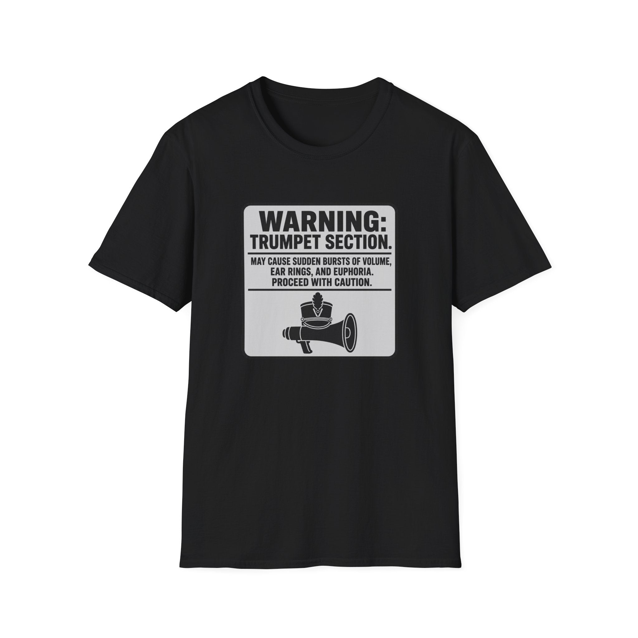 Warning Trumpet Section May Cause Sudden Bursts of Volume T-shirt