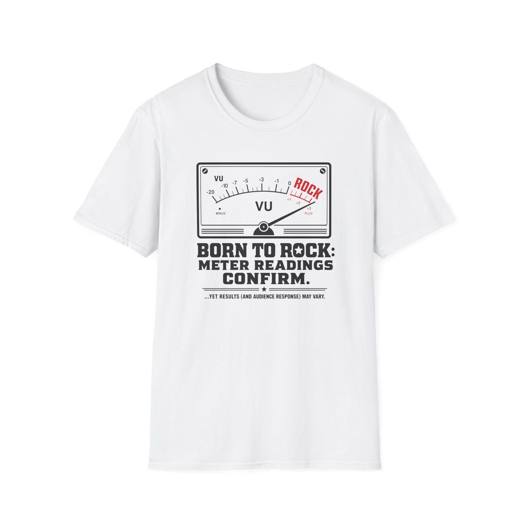 Born to Rock Meter Readings Confirm T-shirt
