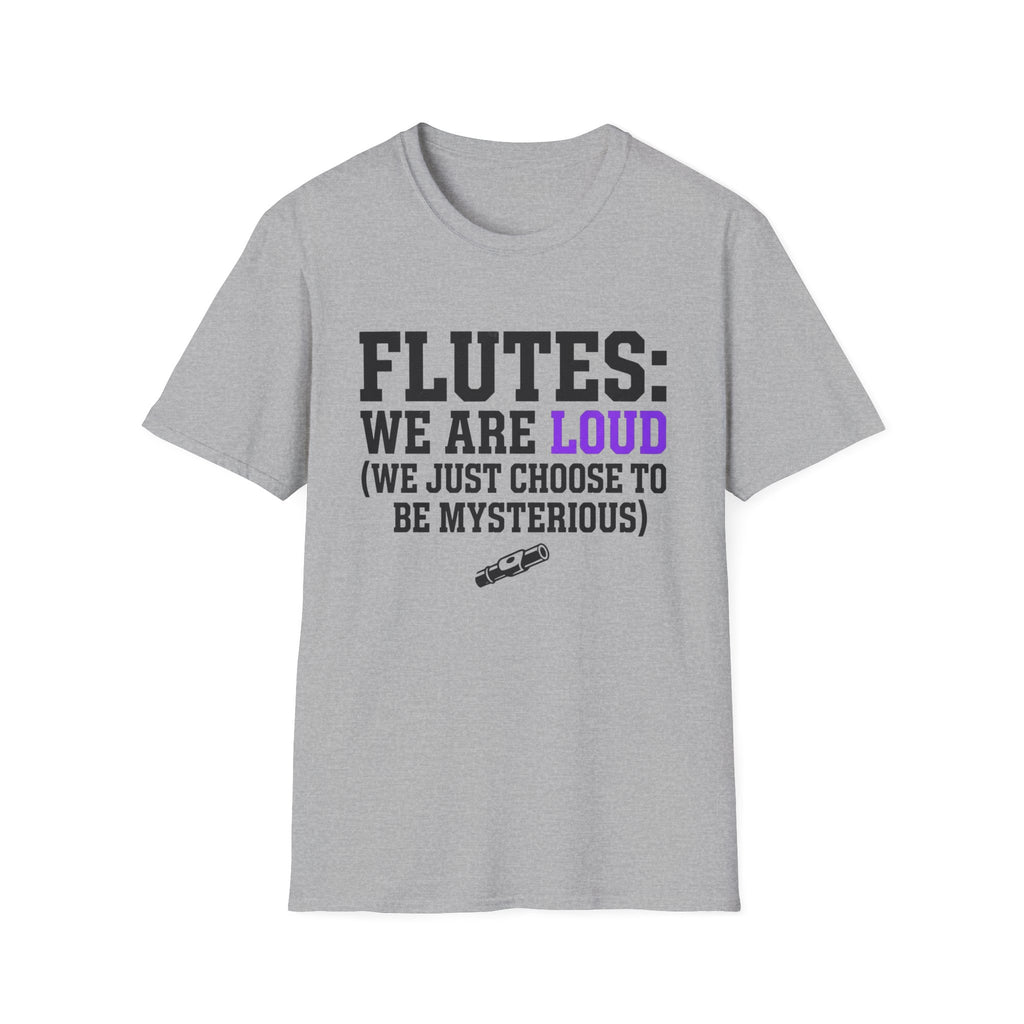 Flutes We Are Loud We Just Choose to be Mysterious T-shirt