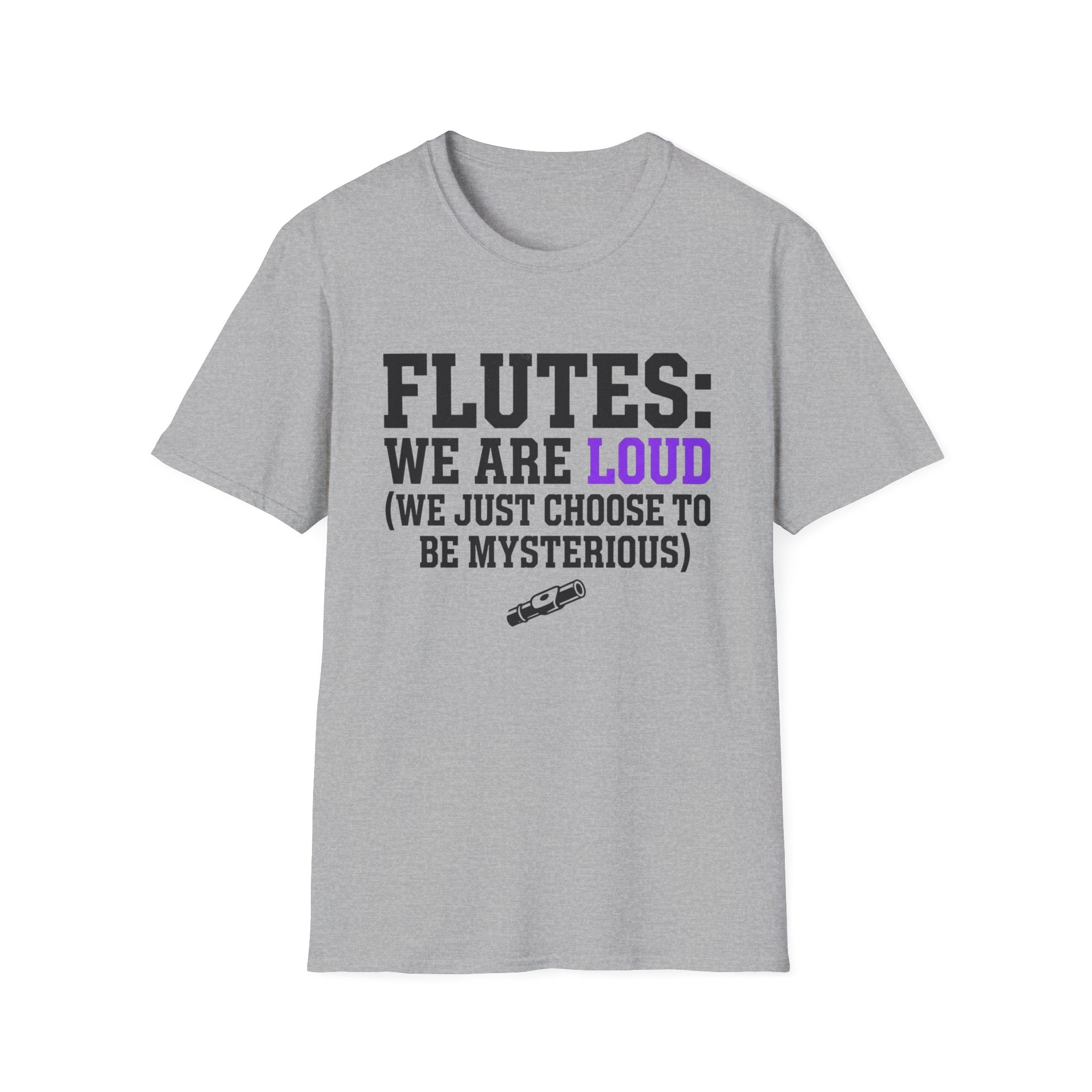 Flutes We Are Loud We Just Choose to be Mysterious T-shirt