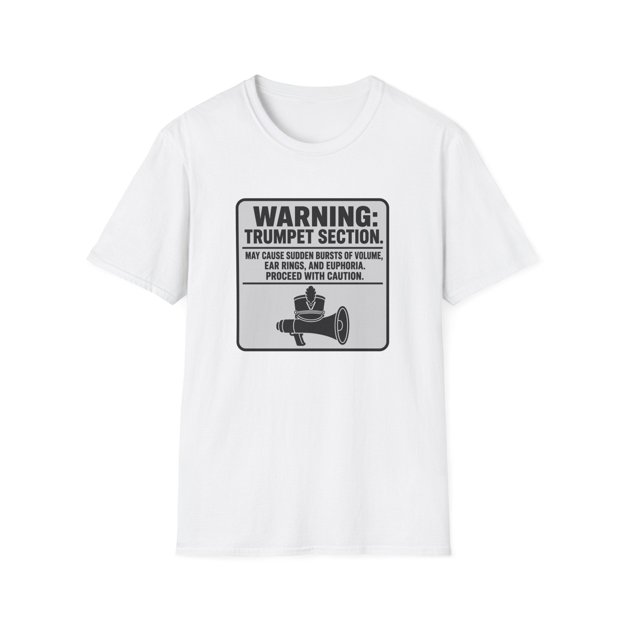 Warning Trumpet Section May Cause Sudden Bursts of Volume T-shirt