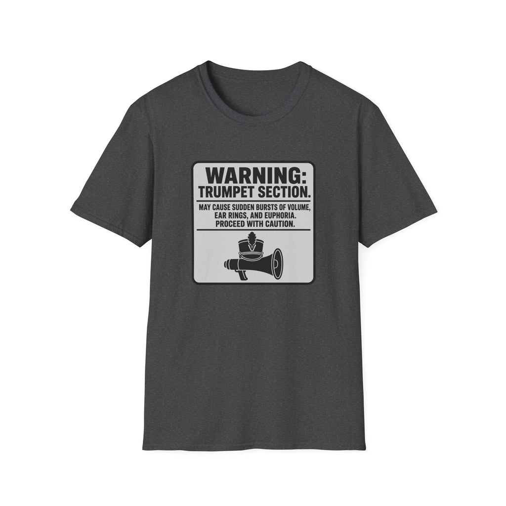 Warning Trumpet Section May Cause Sudden Bursts of Volume T-shirt