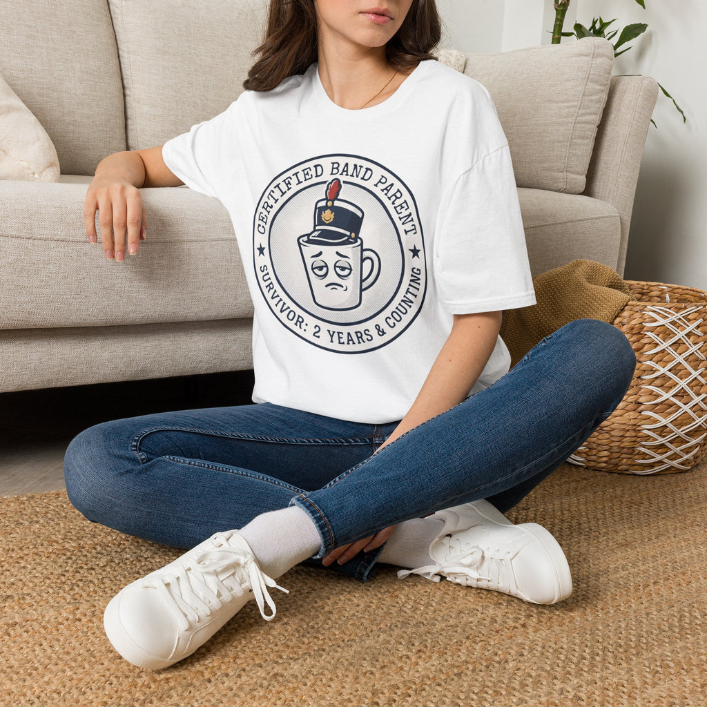 Certified Band Parent Survivor: 2 Years and Counting T-shirt
