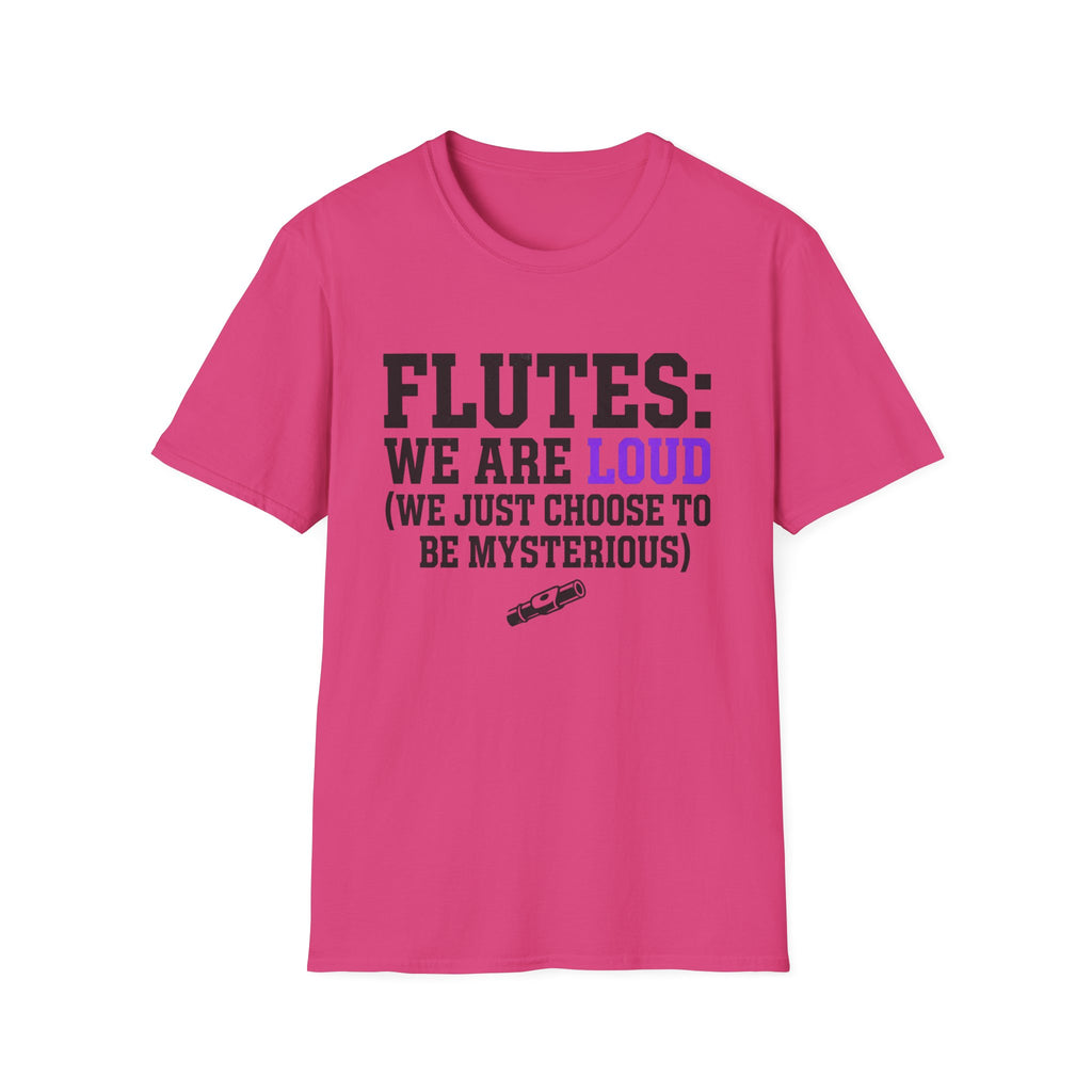 Flutes We Are Loud We Just Choose to be Mysterious T-shirt